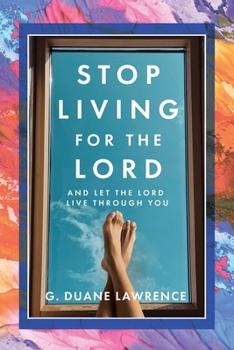 Paperback Stop Living for the Lord: and let the Lord live through you Book