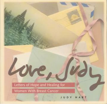 Paperback Love, Judy: Letters of Hope and Healing for Women with Breast Cancer Book