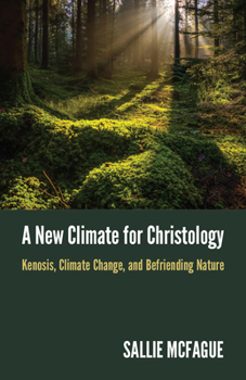 Paperback A New Climate for Christology: Kenosis, Climate Change, and Befriending Nature Book
