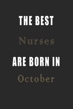 Paperback The best Nurses are born in October journal: Lined Nurses Diary Notebook, Journal or Planner and Nurses Gift, Thank You Gift for Nurses or Gift Idea f Book