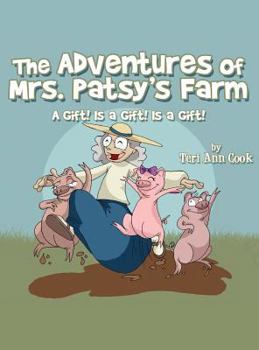 Paperback The Adventures of Mrs. Patsy's Farm: A Gift! Is a Gift! Is a Gift! Book