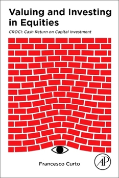 Valuing and Investing in Equities: Croci: Cash Return on Capital Investment