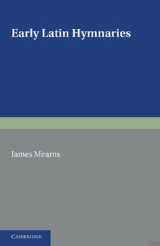 Paperback Early Latin Hymnaries: An Index of Hymns in Hymnaries Before 1100, with an Appendix from Later Sources Book