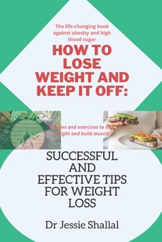 Paperback How to Lose Weight and Keep It Off: Successful And Effective Tips For Weight Loss Book