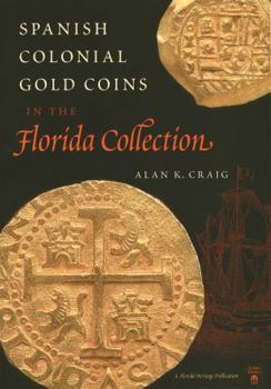 Hardcover Spanish Colonial Gold Coins in the Florida Collection Book