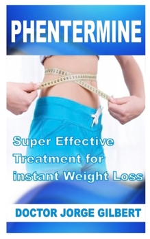 Paperback Phentermine: Super Effective Treatment for instant Weight Loss Book