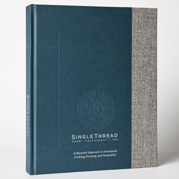 Hardcover Singlethread: A Seasonal Approach to Intentional Cooking, Farming, and Hospitality Book