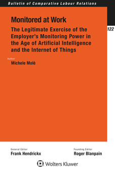 Monitored at Work:The Legitimate Exercise of the Employer's Monitoring Power in the Age of Artificial Intelligence and the Internet of Things