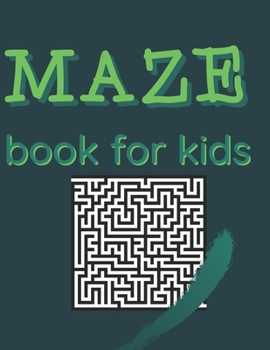 Paperback maze book for kids: maze book for kids, problem solving with puzzles, activity workbook for children 120 page 8.5×11 inch Book