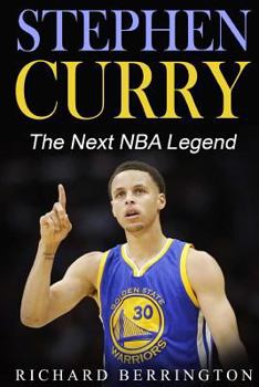 Paperback Stephen Curry: The Next NBA Legend One of Great Basketball Of Our Time: Basketball Biography Book