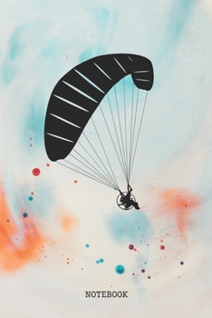 Notebook: Funny Paragliding Quote / Saying Art Design Paragliding Training Planner / Organizer / Lined Notebook (6" x 9")