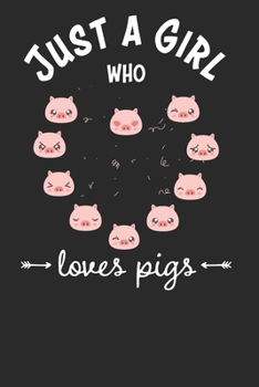 Paperback Just a Girl Who Loves Pigs: Pigs Lovers Notebook paperback Journal, Composition Book College Wide Ruled, Gift for Pigs Lovers, Breeders and Farmer Book