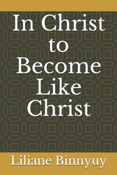 Paperback In Christ to Become Like Christ Book