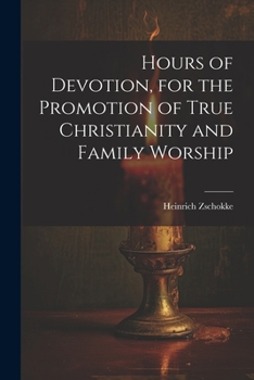 Paperback Hours of Devotion, for the Promotion of True Christianity and Family Worship Book