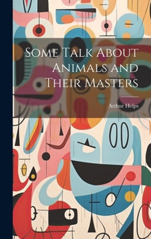 Hardcover Some Talk About Animals and Their Masters Book