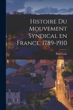 Paperback Histoire du Mouvement Syndical en France, 1789-1910 Book