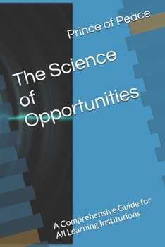 The Science of Opportunities: A Comprehensive Guide for All Learning Institutions