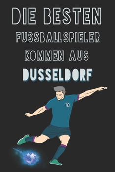 Paperback Die besten Fussballspieler kommen aus Dusseldorf journal: 6*9 Lined Diary Notebook, Journal or Planner and Gift with 120 pages [German] Book