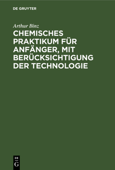 Hardcover Chemisches Praktikum Für Anfänger, Mit Berücksichtigung Der Technologie [German] Book