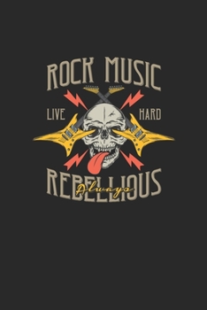 Paperback Rock Music Live Hard Rebellious Always Book