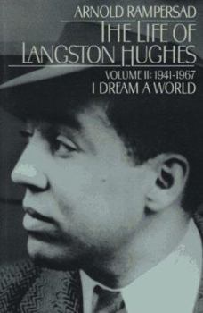 The Life of Langston Hughes: Volume II: 1941-1967, I Dream a World