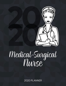 Paperback Medical-Surgical Nurse 2020 Planner: Dated Weekly Planner With To Do Notes & Inspirational Quotes Book