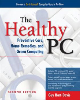 Paperback The Healthy Pc: Preventive Care, Home Remedies, and Green Computing, 2nd Edition Book