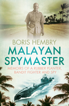 Paperback Malayan Spymaster: Memoirs of a Rubber Planter, Bandit Fighter and Spy Book