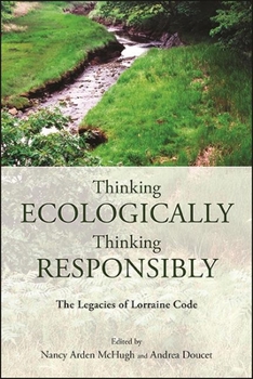 Paperback Thinking Ecologically, Thinking Responsibly: The Legacies of Lorraine Code Book
