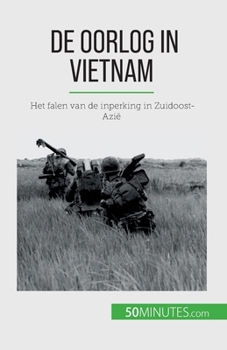 Paperback De oorlog in Vietnam: Het falen van de inperking in Zuidoost-Azië [Dutch] Book