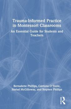 Hardcover Trauma-Informed Practice in Montessori Classrooms: An Essential Guide for Students and Teachers Book