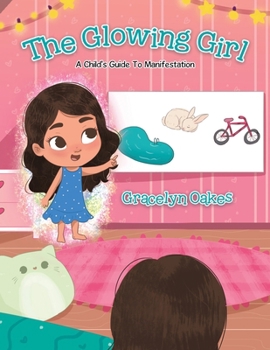 Paperback The Glowing Girl: A Child's Guide to Manifestation Book