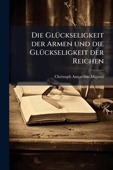 Paperback Die Glückseligkeit der Armen und die Glückseligkeit der Reichen [German] Book