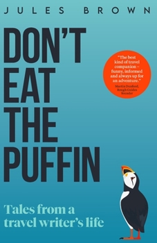 Paperback Don't Eat the Puffin: Tales From a Travel Writer's Life Book