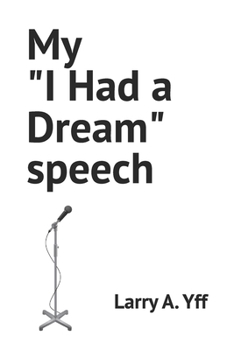 My "I Had a Dream" speech (The Destiny Series)