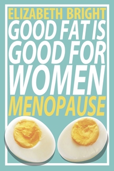 Paperback Good Fat is Good for Women: Menopause Book