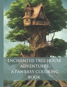 Paperback Enchanted Tree House Adventures: A Fantasy Coloring Book