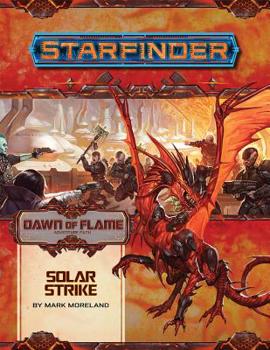 Paperback Starfinder Adventure Path: Solar Strike (Dawn of Flame 5 of 6) Book