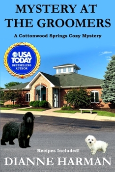 Mystery at the Groomers: A Cottonwood Springs Cozy Mystery - Book #16 of the Cottonwood Springs