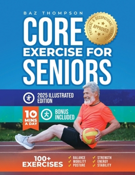 Core Exercises for Seniors: Boost Energy, Build Balance, Strength and Confidence for Active Aging After 60