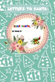 Letter to Santa - Dear Santa - My name is: Lined Journal, 120 Pages, 6 x 9, Soft Cover, Matte Finish