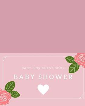 Baby Shower Baby Libs Guest Book: funny mad lib style fill in game guest book comes with funny fill in style pages that will bring funny laughs when read out loud to the group! Makes a great funny bab