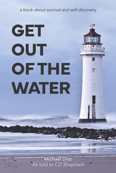 Paperback Get Out Of The Water: A Book About Survival and Self Discovery Book