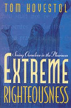 Paperback Extreme Righteousness: Seeing Ourselves in the Pharisees Book