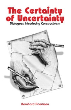 Paperback Certainty of Uncertainty: Dialogues Introducing Constructivism Book