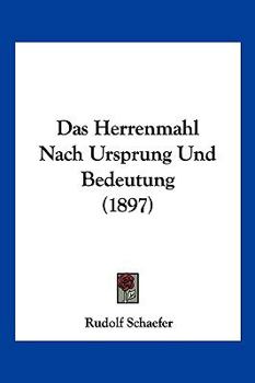 Paperback Das Herrenmahl Nach Ursprung Und Bedeutung (1897) [German] Book