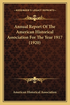 Paperback Annual Report Of The American Historical Association For The Year 1917 (1920) Book