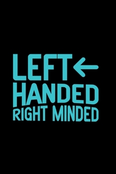 Left Handed Right Minded: Gifts for Left Handed Journal Notebook – Lefties Journal Notebook Gifts - Left Handed Gifts Notebook Journal – Funny Left Handed Journal