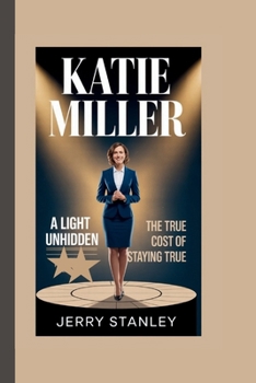 Katie Miller: A Light Unhidden the True Cost of Saying True