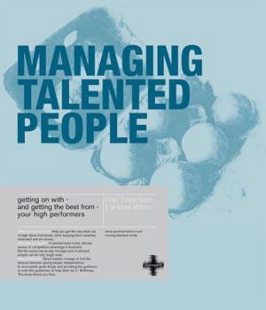 Paperback Managing Talented People: Getting on with - And Getting the Best from - Your Top Talent Book